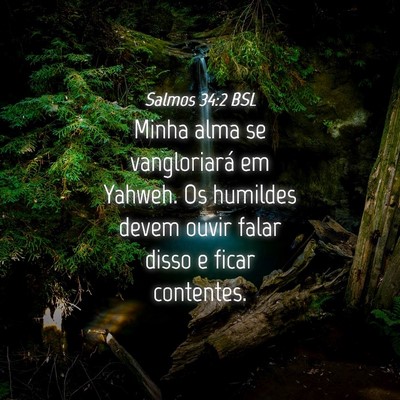 Picture 04 - Salmos 34:2 BSL - Minha alma se vangloriará em Yahweh. Os humildes - Bible Verse Picture