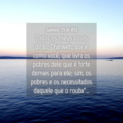 Picture 04 - Salmos 35:10 BSL - Todos os meus ossos dirão: “Yahweh, que é - Bible Verse Picture