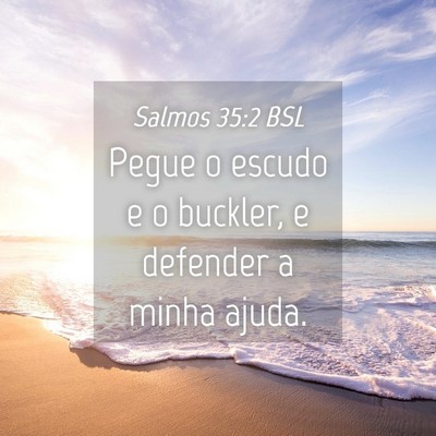 Picture 04 - Salmos 35:2 BSL - Pegue o escudo e o buckler, e defender a minha - Bible Verse Picture