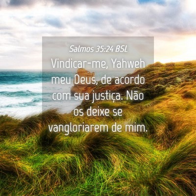 Picture 04 - Salmos 35:24 BSL - Vindicar-me, Yahweh meu Deus, de acordo com sua - Bible Verse Picture