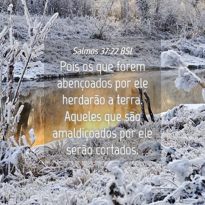 Picture 04 - Salmos 37:22 BSL - Pois os que forem abençoados por ele herdarão a - Bible Verse Picture