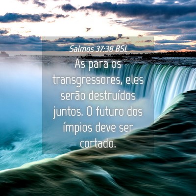 Picture 04 - Salmos 37:38 BSL - As para os transgressores, eles serão - Bible Verse Picture