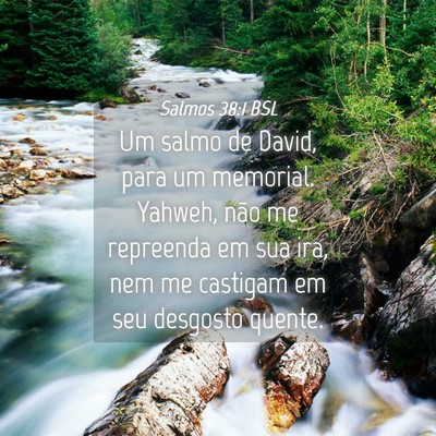 Picture 04 - Salmos 38:1 BSL - Um salmo de David, para um memorial. Yahweh, não - Bible Verse Picture