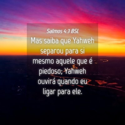 Picture 04 - Salmos 4:3 BSL - Mas saiba que Yahweh separou para si mesmo aquele - Bible Verse Picture