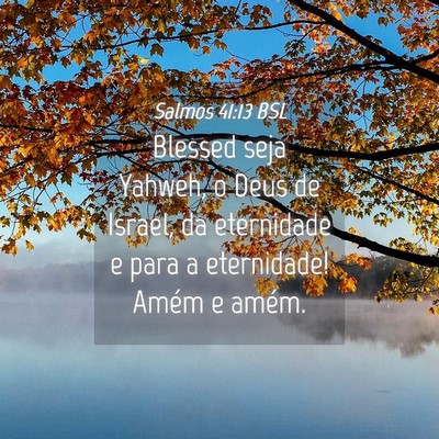 Picture 04 - Salmos 41:13 BSL - Blessed seja Yahweh, o Deus de Israel, da - Bible Verse Picture