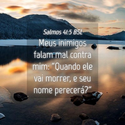 Picture 04 - Salmos 41:5 BSL - Meus inimigos falam mal contra mim: “Quando ele - Bible Verse Picture