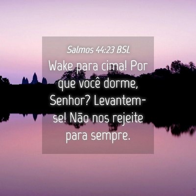 Picture 04 - Salmos 44:23 BSL - Wake para cima! Por que você dorme, Senhor? - Bible Verse Picture