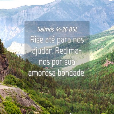Picture 04 - Salmos 44:26 BSL - Rise até para nos ajudar. Redima-nos por sua - Bible Verse Picture