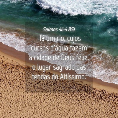 Picture 04 - Salmos 46:4 BSL - Há um rio, cujos cursos d'água fazem a cidade - Bible Verse Picture