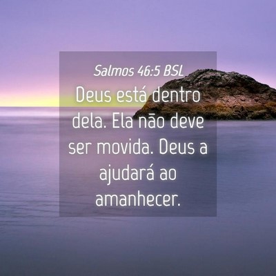Picture 04 - Salmos 46:5 BSL - Deus está dentro dela. Ela não deve ser movida. - Bible Verse Picture