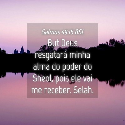 Picture 04 - Salmos 49:15 BSL - But Deus resgatará minha alma do poder do Sheol, - Bible Verse Picture