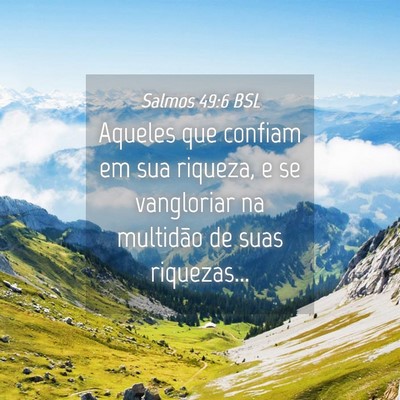 Picture 04 - Salmos 49:6 BSL - Aqueles que confiam em sua riqueza, e se - Bible Verse Picture