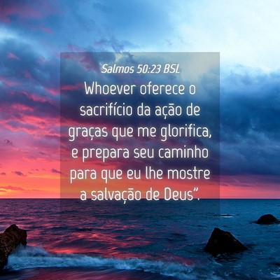 Picture 04 - Salmos 50:23 BSL - Whoever oferece o sacrifício da ação de - Bible Verse Picture