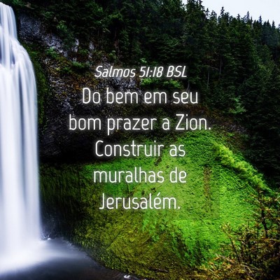 Picture 04 - Salmos 51:18 BSL - Do bem em seu bom prazer a Zion. Construir as - Bible Verse Picture