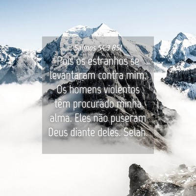 Picture 04 - Salmos 54:3 BSL - Pois os estranhos se levantaram contra mim. Os - Bible Verse Picture
