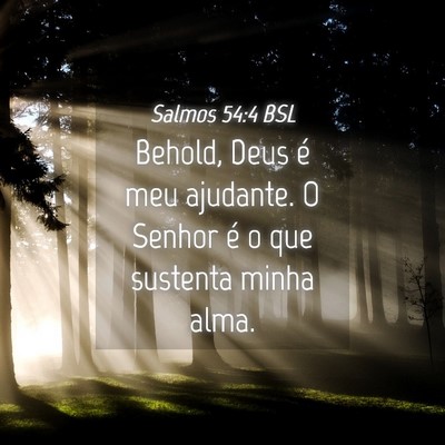 Picture 04 - Salmos 54:4 BSL - Behold, Deus é meu ajudante. O Senhor é o que - Bible Verse Picture