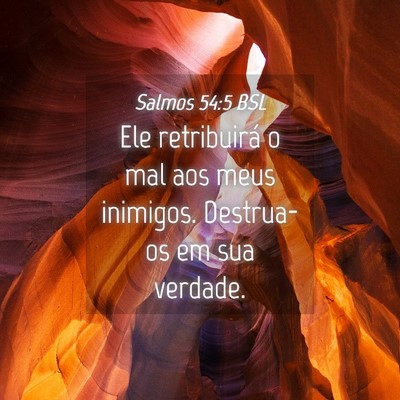 Picture 04 - Salmos 54:5 BSL - Ele retribuirá o mal aos meus inimigos. - Bible Verse Picture