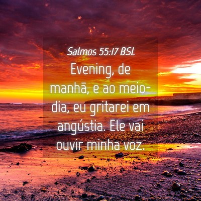 Picture 04 - Salmos 55:17 BSL - Evening, de manhã, e ao meio-dia, eu gritarei em - Bible Verse Picture