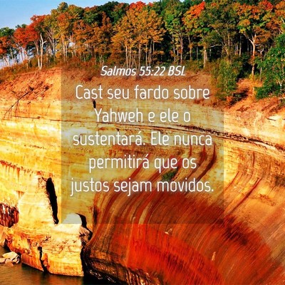 Picture 04 - Salmos 55:22 BSL - Cast seu fardo sobre Yahweh e ele o sustentará. - Bible Verse Picture
