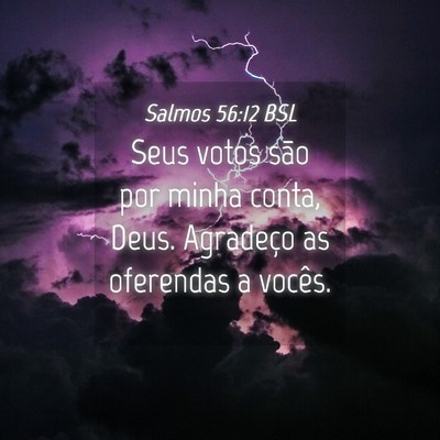 Picture 04 - Salmos 56:12 BSL - Seus votos são por minha conta, Deus. Agradeço - Bible Verse Picture