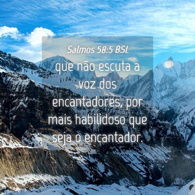 Picture 04 - Salmos 58:5 BSL - que não escuta a voz dos encantadores, por mais - Bible Verse Picture