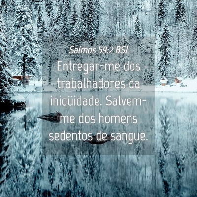 Picture 04 - Salmos 59:2 BSL - Entregar-me dos trabalhadores da iniqüidade. - Bible Verse Picture