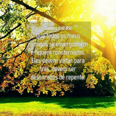 Picture 04 - Salmos 6:10 BSL - Que todos os meus inimigos se envergonhem e - Bible Verse Picture