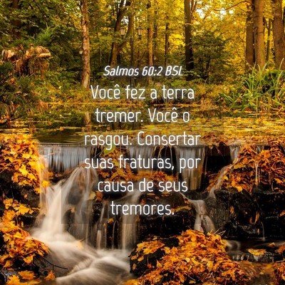 Picture 04 - Salmos 60:2 BSL - Você fez a terra tremer. Você o rasgou. - Bible Verse Picture