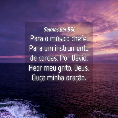 Picture 04 - Salmos 61:1 BSL - Para o músico chefe. Para um instrumento de - Bible Verse Picture