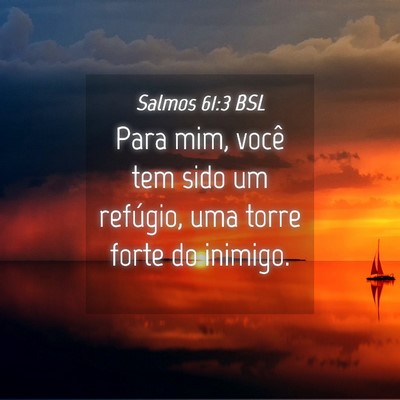 Picture 04 - Salmos 61:3 BSL - Para mim, você tem sido um refúgio, uma torre - Bible Verse Picture