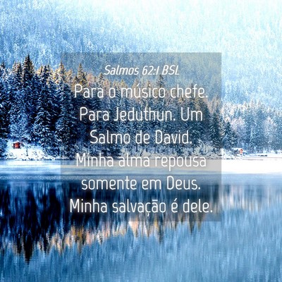 Picture 04 - Salmos 62:1 BSL - Para o músico chefe. Para Jeduthun. Um Salmo de - Bible Verse Picture
