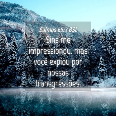 Picture 04 - Salmos 65:3 BSL - Sins me impressionou, mas você expiou por nossas - Bible Verse Picture