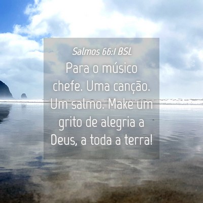 Picture 04 - Salmos 66:1 BSL - Para o músico chefe. Uma canção. Um salmo. - Bible Verse Picture