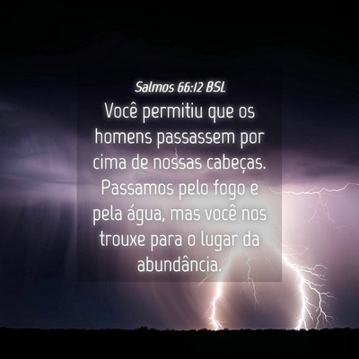 Picture 04 - Salmos 66:12 BSL - Você permitiu que os homens passassem por cima - Bible Verse Picture