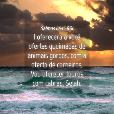 Picture 04 - Salmos 66:15 BSL - I oferecerá a você ofertas queimadas de animais - Bible Verse Picture