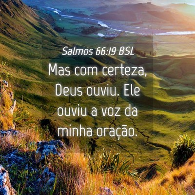 Picture 04 - Salmos 66:19 BSL - Mas com certeza, Deus ouviu. Ele ouviu a voz da - Bible Verse Picture