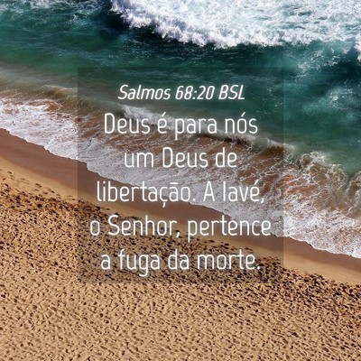 Picture 04 - Salmos 68:20 BSL - Deus é para nós um Deus de libertação. A - Bible Verse Picture