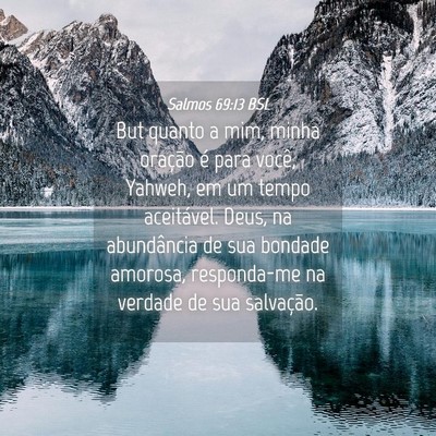 Picture 04 - Salmos 69:13 BSL - But quanto a mim, minha oração é para você, - Bible Verse Picture