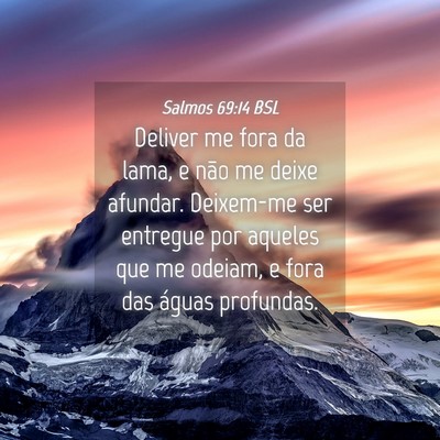 Picture 04 - Salmos 69:14 BSL - Deliver me fora da lama, e não me deixe afundar. - Bible Verse Picture