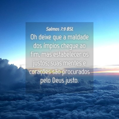 Picture 04 - Salmos 7:9 BSL - Oh deixe que a maldade dos ímpios chegue ao fim, - Bible Verse Picture
