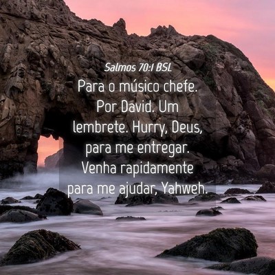 Picture 04 - Salmos 70:1 BSL - Para o músico chefe. Por David. Um lembrete. - Bible Verse Picture
