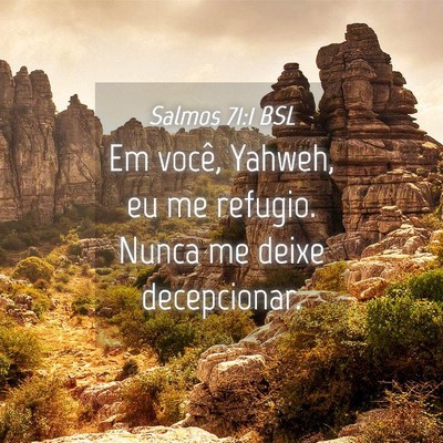 Picture 04 - Salmos 71:1 BSL - Em você, Yahweh, eu me refugio. Nunca me deixe - Bible Verse Picture