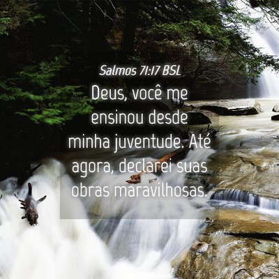Picture 04 - Salmos 71:17 BSL - Deus, você me ensinou desde minha juventude. - Bible Verse Picture