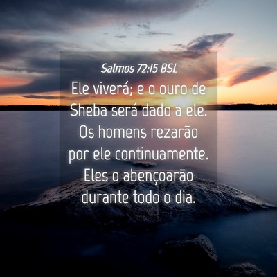Picture 04 - Salmos 72:15 BSL - Ele viverá; e o ouro de Sheba será dado a ele. - Bible Verse Picture