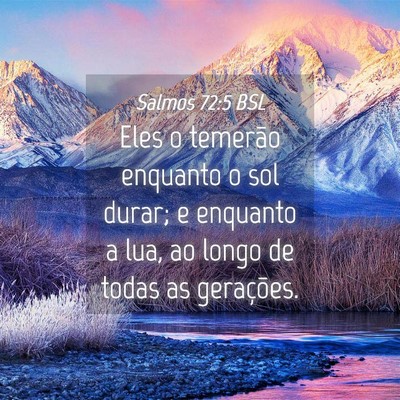 Picture 04 - Salmos 72:5 BSL - Eles o temerão enquanto o sol durar; e enquanto - Bible Verse Picture