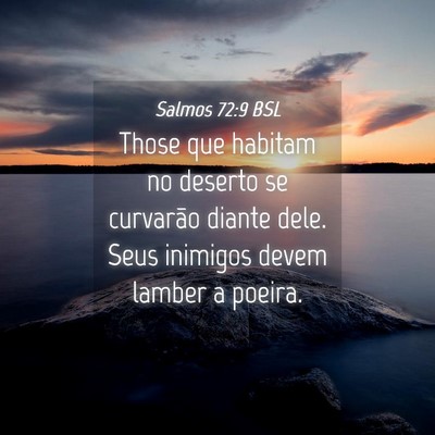 Picture 04 - Salmos 72:9 BSL - Those que habitam no deserto se curvarão diante - Bible Verse Picture