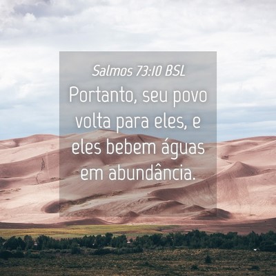 Picture 04 - Salmos 73:10 BSL - Portanto, seu povo volta para eles, e eles bebem - Bible Verse Picture