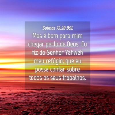 Picture 04 - Salmos 73:28 BSL - Mas é bom para mim chegar perto de Deus. Eu fiz - Bible Verse Picture