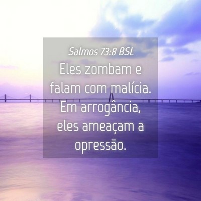 Picture 04 - Salmos 73:8 BSL - Eles zombam e falam com malícia. Em arrogância, - Bible Verse Picture