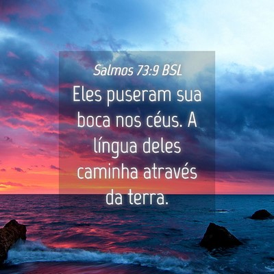 Picture 04 - Salmos 73:9 BSL - Eles puseram sua boca nos céus. A língua deles - Bible Verse Picture